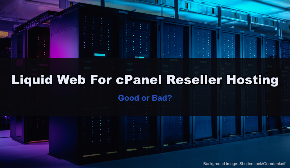 Liquid Web cPanel reseller hosting